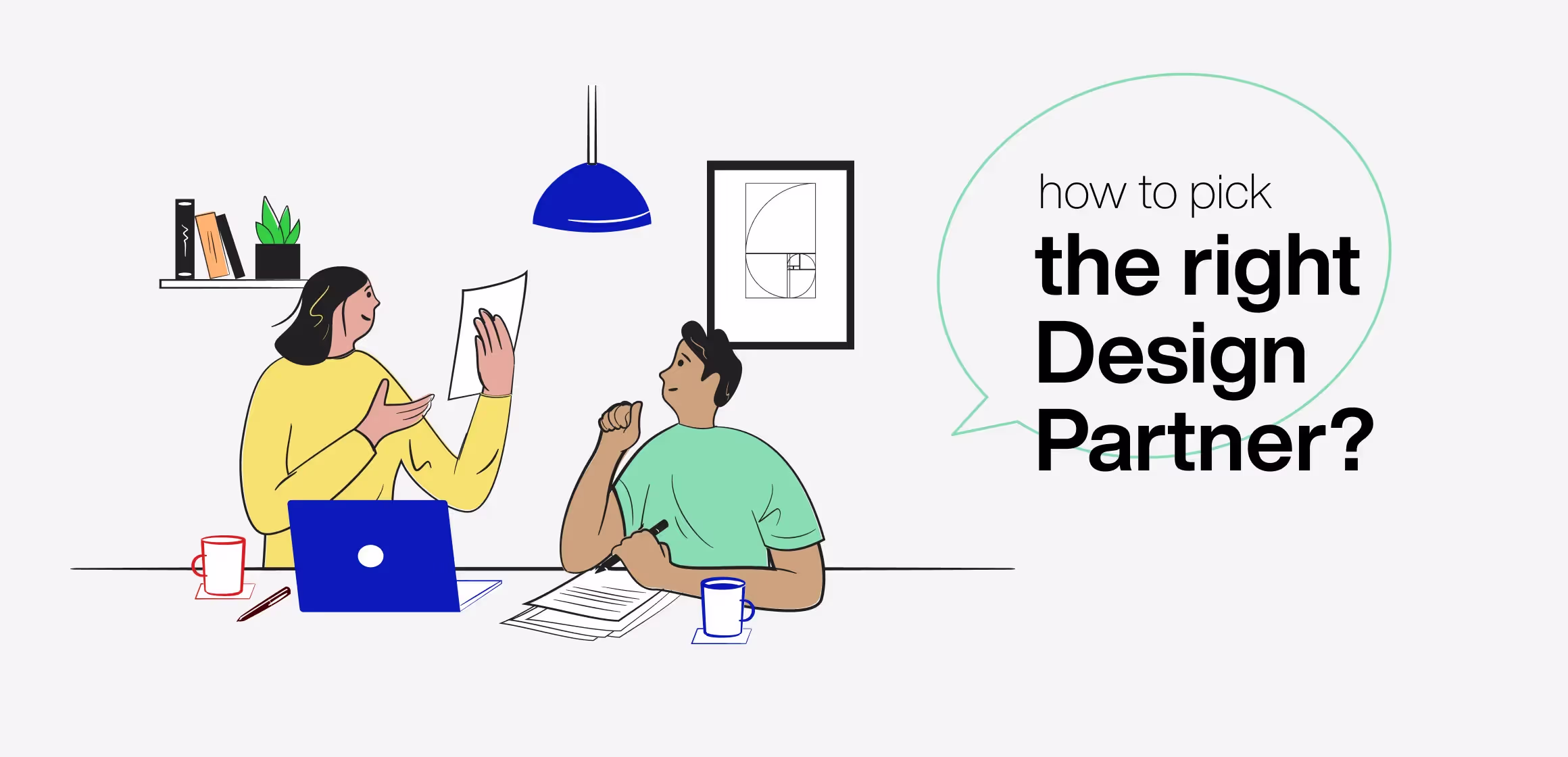 Is your new UX project getting you worried? Here&rsquo;s how you can pick the right design partner.